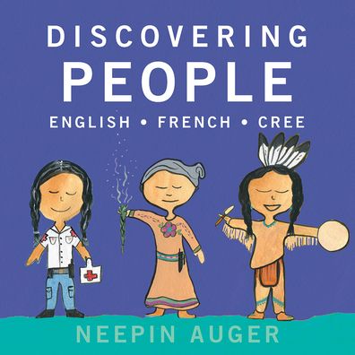 Cover for Neepin Auger · Discovering People: English * French * Cree (Paperback Book) [New edition] (2020)