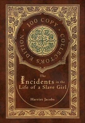 Cover for Harriet Jacobs · Incidents in the Life of a Slave Girl (100 Copy Collector's Edition) (Gebundenes Buch) (2020)