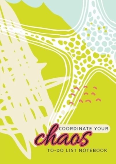 Coordinate Your Chaos - To-Do List Notebook - Engage Books - Books - Engage Books - 9781774760710 - January 11, 2021