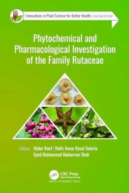 Cover for Phytochemical and Pharmacological Investigation of the Family Rutaceae - Innovations in Plant Science for Better Health: From Soil to Fork (Hardcover Book) (2024)