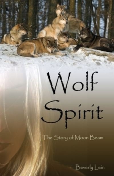 Cover for Beverly Lein · Wolf Spirit The Story of Moon Beam (Paperback Book) (2020)