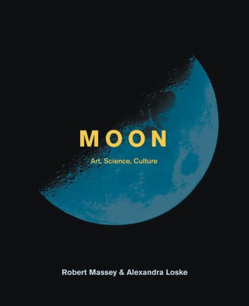 Cover for Alexandra Loske · Moon: Art, Science, Culture (Hardcover Book) (2018)