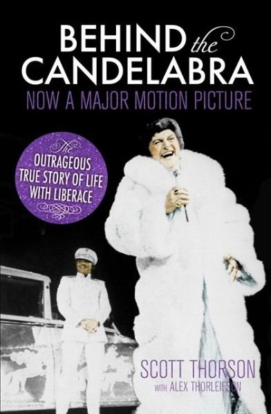 Cover for Scott Thorson · Behind the Candelabra: My Life With Liberace (Paperback Bog) (2013)