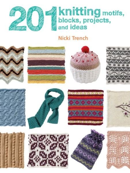 Cover for Nicki Trench · 201 Knitting Motifs, Blocks, Projects, and Ideas (Paperback Book) (2018)
