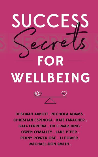 Success Secrets for Wellbeing - Success Secrets - Penny Power - Books - Rethink Press - 9781784529710 - April 29, 2022