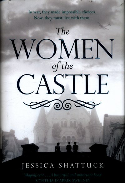 Cover for Jessica Shattuck · The Women of the Castle: the moving New York Times bestseller for readers of ALL THE LIGHT WE CANNOT SEE (Inbunden Bok) (2017)