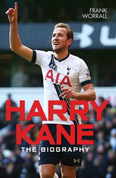 Cover for Frank Worrall · Harry Kane: The Biography (Pocketbok) (2017)