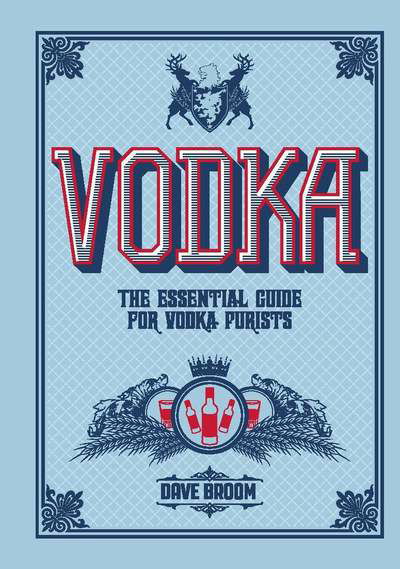 Cover for Dave Broom · Vodka: The Essential Guide for Vodka Purists (Hardcover Book) (2019)