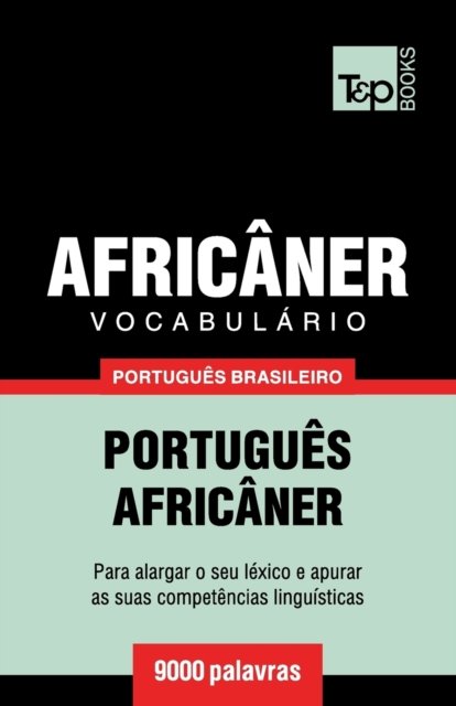 Cover for Andrey Taranov · Vocabulario Portugues Brasileiro-Africaner - 9000 palavras - Brazilian Portuguese Collection (Paperback Book) (2018)
