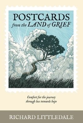 Cover for Richard Littledale · Postcards from the Land of Grief: Comfort for the journey through loss towards hope (Paperback Book) (2019)