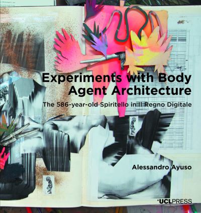 Cover for Alessandro Ayuso · Experiments with Body Agent Architecture: The 586-Year-Old Spiritello in Il Regno Digitale - Design Research in Architecture (Paperback Bog) (2022)