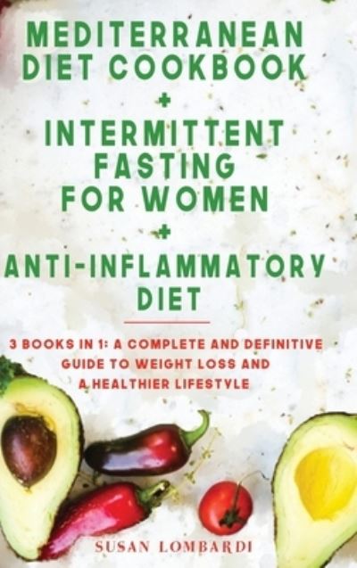 Cover for Susan Lombardi · Mediterranean Diet Cookbook + Intermittent Fasting For Women + Anti-Inflammatory Diet (Hardcover Book) (2020)