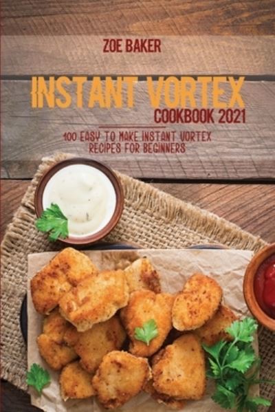 Cover for Zoe Baker · Instant Vortex Cookbook 2021 (Paperback Book) (2021)