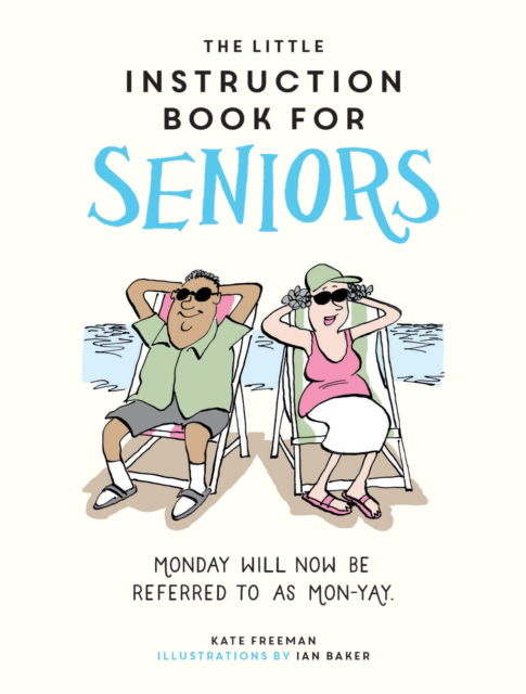 Cover for Kate Freeman · The Little Instruction Book for Seniors: Hilarious Advice for Growing Old Disgracefully (Inbunden Bok) (2024)