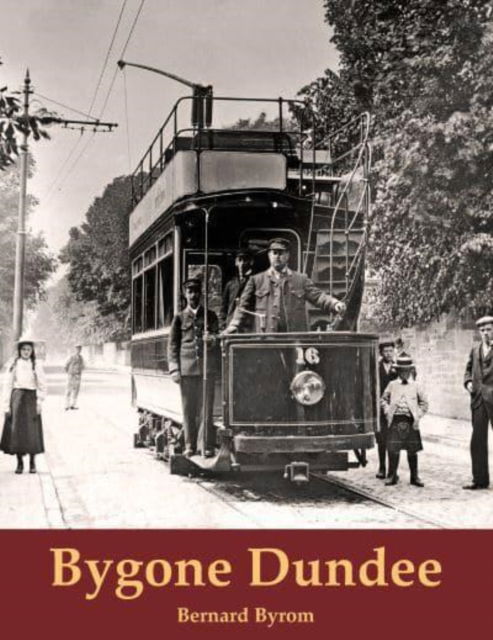 Cover for Bernard Byrom · Bygone Dundee (Paperback Book) (2024)