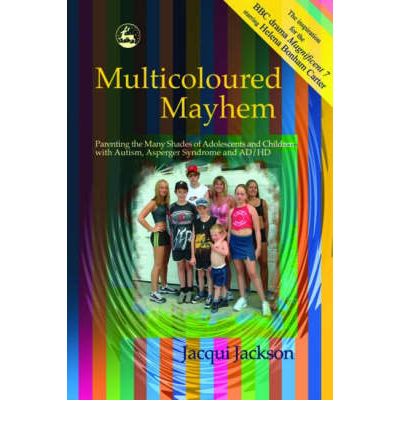 Cover for Jacqui Jackson · Multicoloured Mayhem: Parenting the Many Shades of Adolescents and Children with Autism, Asperger Syndrome and AD/HD (Paperback Book) (2003)