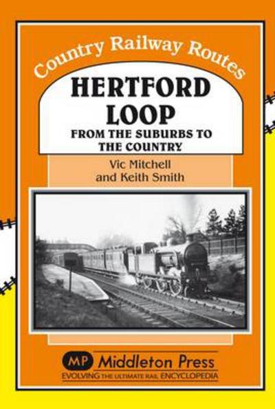 Cover for Vic Mitchell · Hertford Loop: From the Suburbs to the Country - Country Railway Routes (Hardcover Book) (2010)
