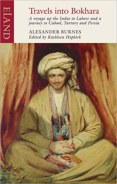 Travels into Bokhara - Alexander Burnes - Books - Eland Publishing Ltd - 9781906011710 - January 19, 2012