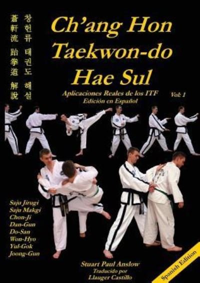 Cover for Stuart Paul Anslow · Ch'ang Hon Taekwon-Do Hae Sul: Aplicaciones Reales de los Patrones ITF (Paperback Book) [Spanish Text edition] (2015)