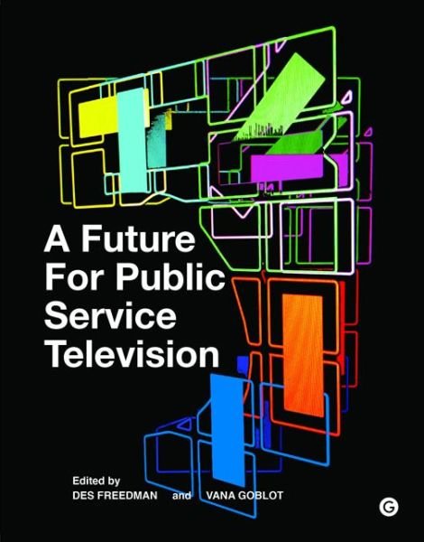 Cover for Des Freedman · A Future for Public Service Television - A Future for Public Service Television (Gebundenes Buch) (2018)