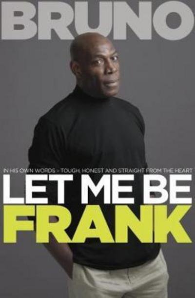 Cover for Frank Bruno · Let Me Be Frank (Inbunden Bok) (2017)