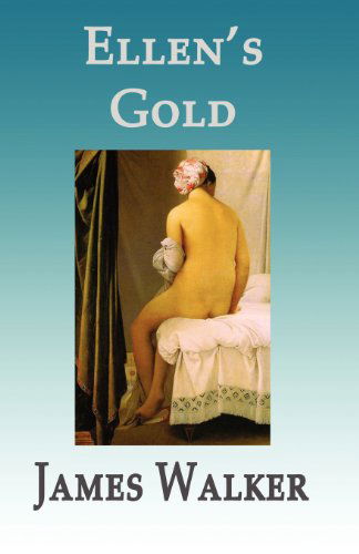 Cover for James Walker · Ellen's Gold (Paperback Book) (2012)