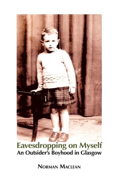 Cover for Norman Maclean · Eavesdropping on Myself: an Outsider's Boyhood in Glasgow (Paperback Bog) (2015)