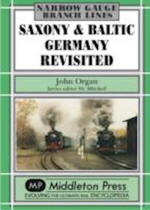 Cover for John Organ · Saxony and Baltic Germany Revisited: Narrow Gauge Survivors in North Germany - Narrow Gauge (Hardcover Book) [New edition] (2015)