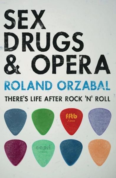 Cover for Roland Orzabal · Sex, Drugs &amp; Opera: There's Life After Rock 'n' Roll (Paperback Book) (2014)