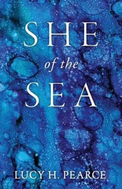 She of the Sea - Lucy H. Pearce - Books - Womancraft Publishing - 9781910559710 - August 6, 2021