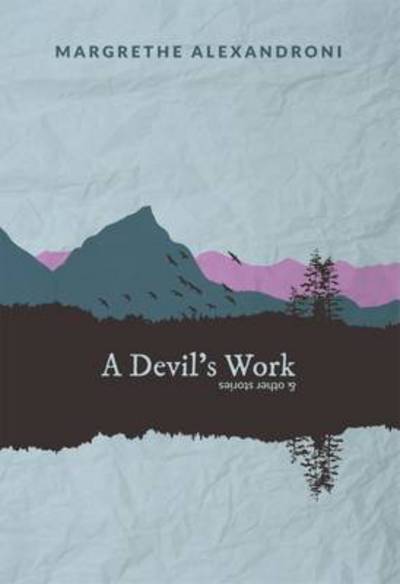 Cover for Margrethe Alexandroni · A Devil's Work and Other Short Stories (Gebundenes Buch) (2016)