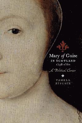 Cover for Pamela E. Ritchie · Mary of Guise in Scotland, 1548-1560: A Political Career (Paperback Book) (2022)