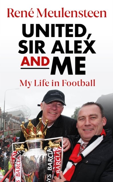 Cover for Rene Meulensteen · Rene Meulensteen: United, Sir Alex &amp; Me: My Life In Football (Gebundenes Buch) (2023)