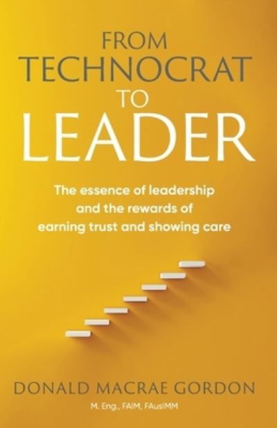 From Technocrat to Leader 2019 - Donald Macrae Gordon - Books - Sid Harta Publishers - 9781925230710 - December 5, 2019