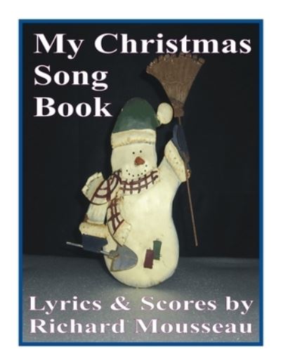 Cover for Richard Mousseau · My Christmas Song Collection (Buch) (2021)