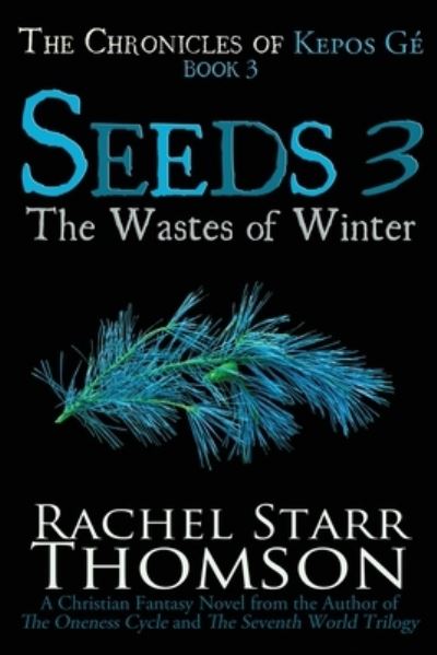 Seeds 3 - Rachel Starr Thomson - Books - Little Dozen Press - 9781927658710 - May 23, 2023