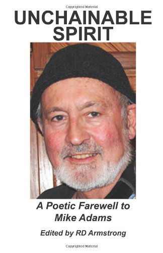 Unchainable Spirit: a Poetic Farewell to Mike Adams - Rd Armstrong - Books - Lummox Press - 9781929878710 - March 5, 2014