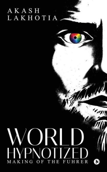 World Hypnotized - Akash Lakhotia - Books - Notion Press, Inc. - 9781946822710 - March 22, 2017