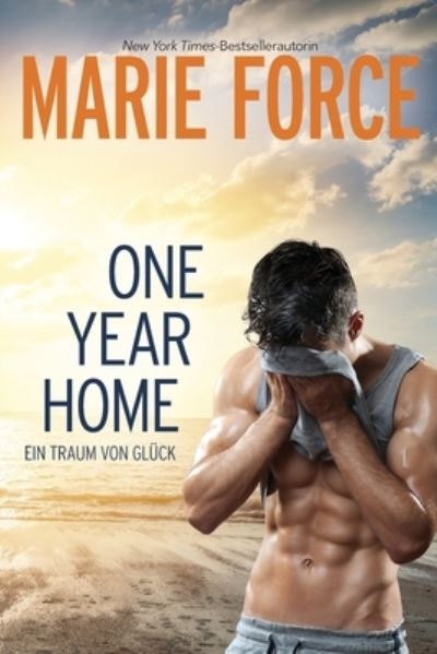 One Year Home - Ein Traum von Gluck - Marie Force - Kirjat - HTJB, Inc. - 9781950654710 - perjantai 22. marraskuuta 2019