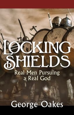 Locking Shields - George Oakes - Books - River Birch Press - 9781951561710 - June 14, 2021