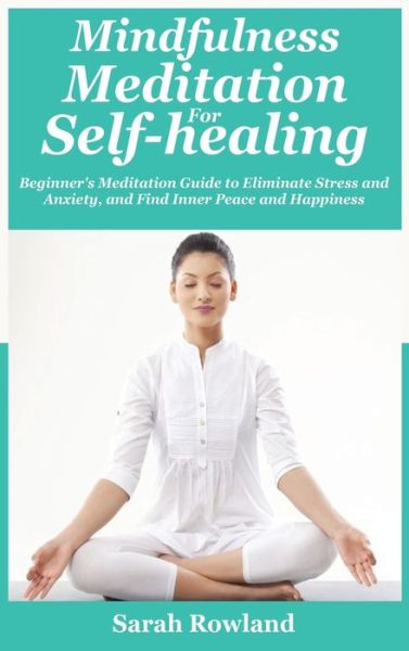 Cover for Sarah Rowland · Mindfulness Meditation for Self-Healing (Inbunden Bok) (2021)