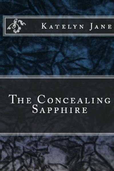 Cover for Katelyn Jane · The Concealing Sapphire (Pocketbok) (2018)