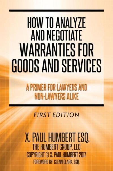How to Analyze and Negotiate Warranties for Goods and Services - X Paul Humbert Esq - Bøker - Createspace Independent Publishing Platf - 9781973846710 - 18. september 2017