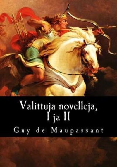 Cover for Guy de Maupassant · Valittuja Novelleja, I Ja II (Paperback Book) (2017)