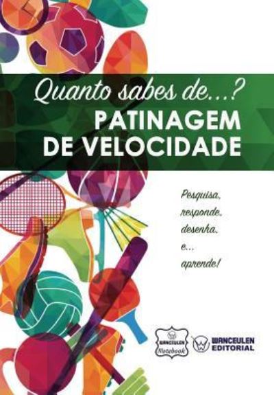 Cover for Wanceulen Notebook · Quanto sabes de... Patinagem de Velocidade (Paperback Book) (2017)