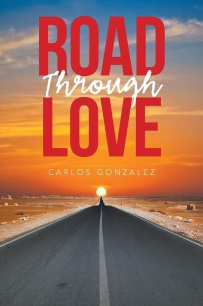 Cover for Carlos Gonzalez · Road Through Love (Paperback Book) (2018)