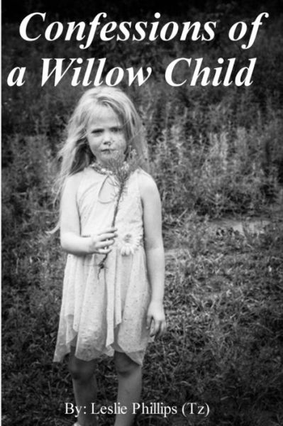 Cover for Leslie Phillips · Confessions of a Willow Child (Paperback Book) (2018)