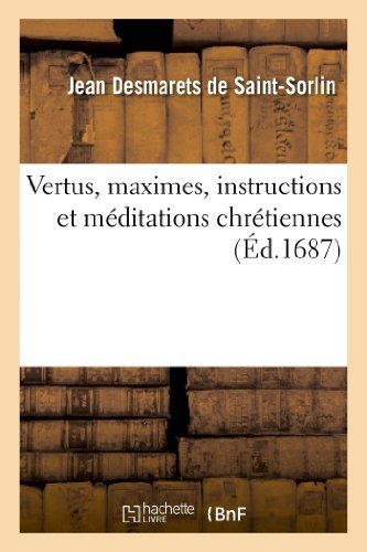 Cover for Desmarets De St-sorlin-j · Vertus, Maximes, Instructions et Meditations Chretiennes (Paperback Bog) [French edition] (2013)