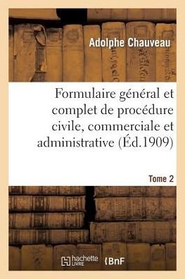 Cover for Adolphe Chauveau · Formulaire General Et Complet de Procedure Civile, Commerciale Et Administrative. Tome 2 - Sciences Sociales (Pocketbok) (2014)