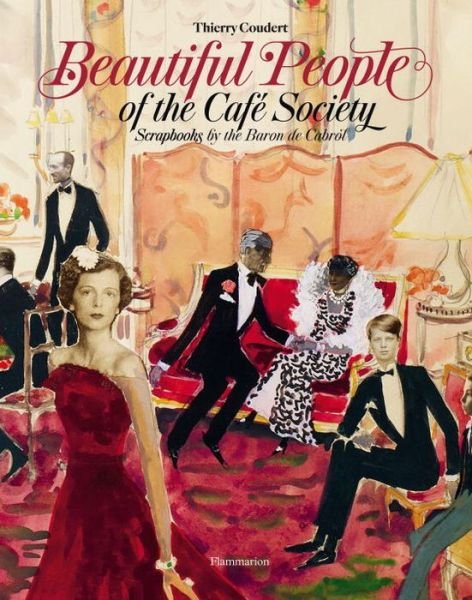 Thierry Coudert · Beautiful People of the Cafe Society: Scrapbooks by the Baron de Cabrol (Innbunden bok) (2016)